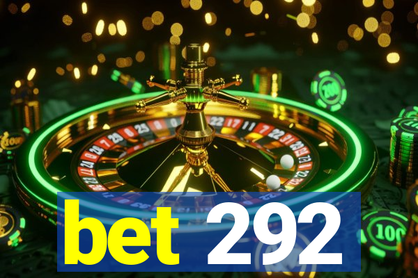 bet 292